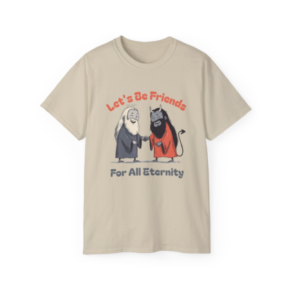 Let's Be Friends For All Eternity - Unisex Cotton Tee