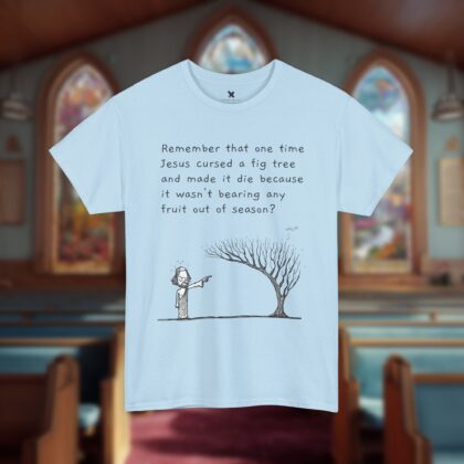 That Poor Fig Tree — Unisex Tee